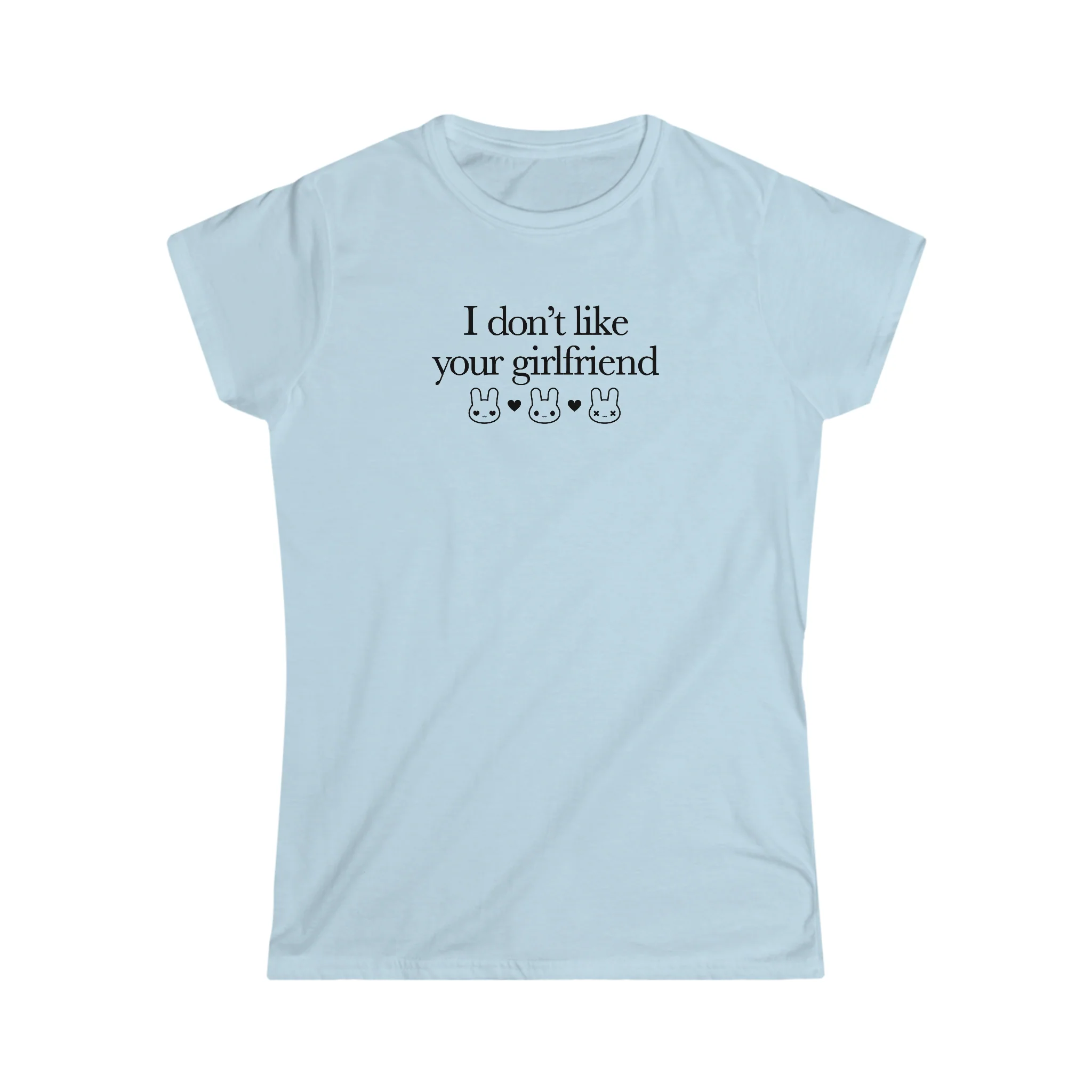 I Don't Like Your Girlfriend Girly T-Shirt - Image 5
