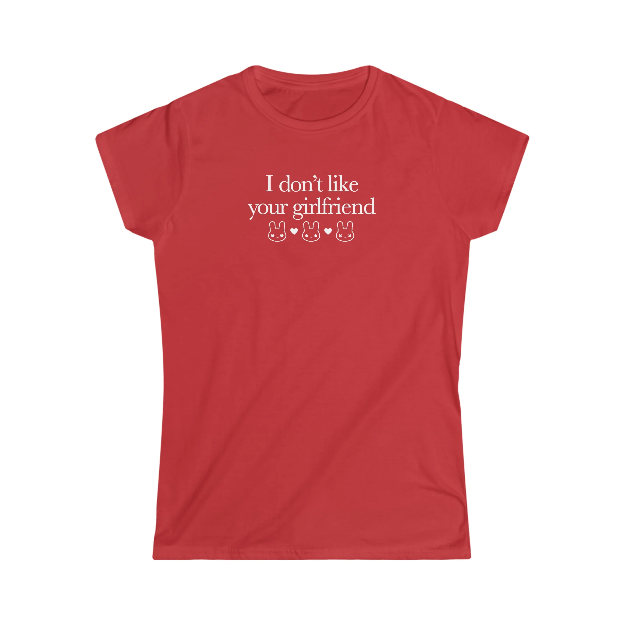 I Don't Like Your Girlfriend Girly T-Shirt - Image 6