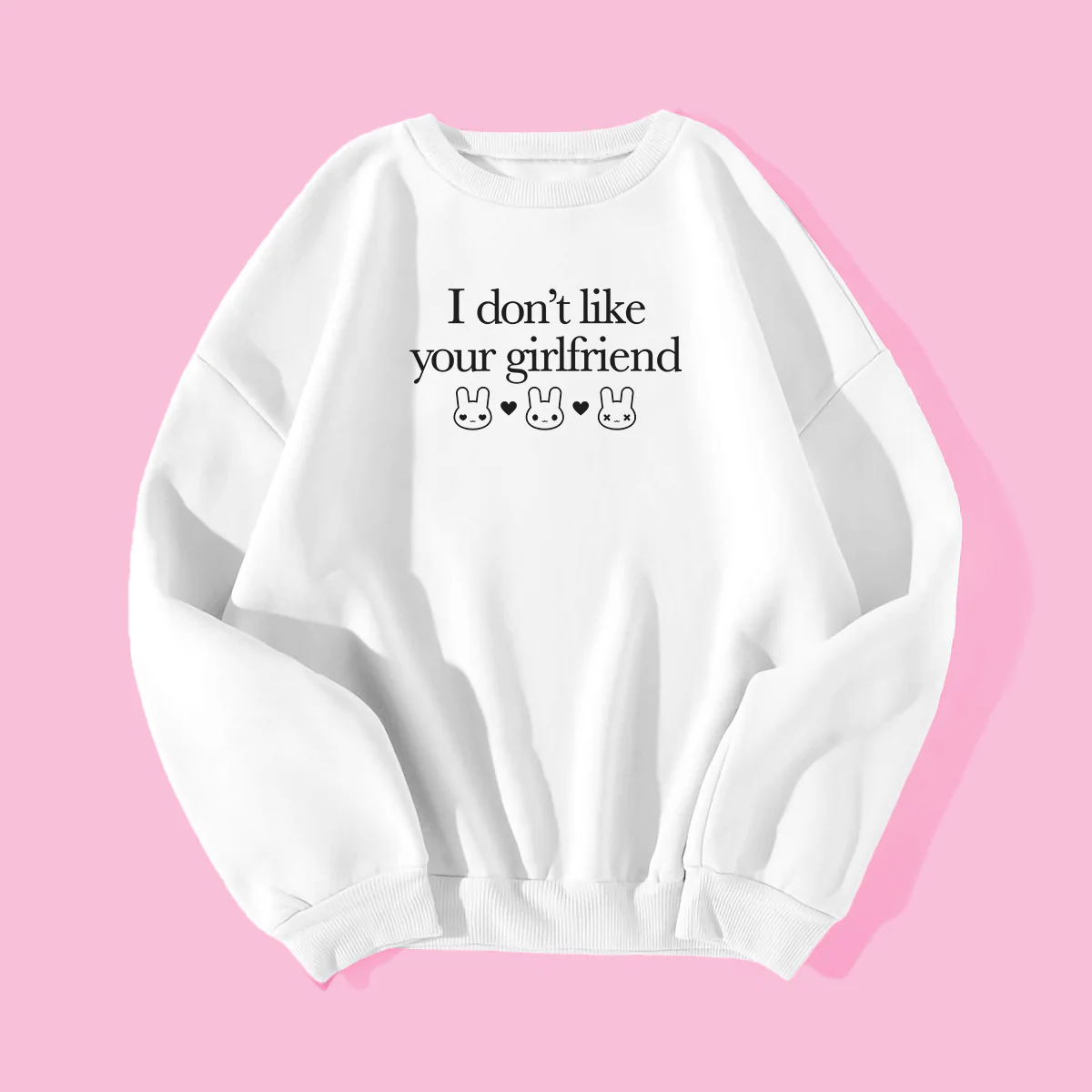 I Don't Like Your Girlfriend Sweatshirt - Image 2